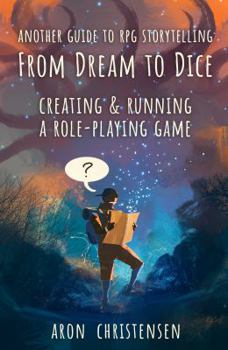 Paperback From Dream to Dice: Creating & Running a Role-Playing Game (My Storytelling Guides) Book