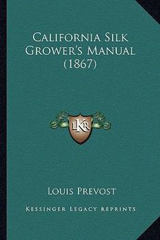Paperback California Silk Grower's Manual (1867) Book