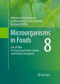 Hardcover Microorganisms in Foods 8: Use of Data for Assessing Process Control and Product Acceptance Book