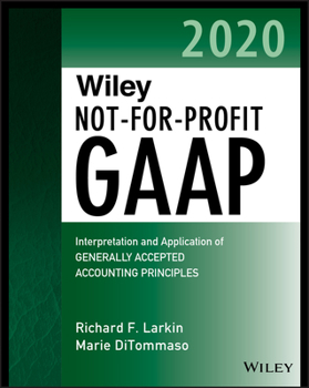 Paperback Wiley Not-For-Profit GAAP 2020: Interpretation and Application of Generally Accepted Accounting Principles Book