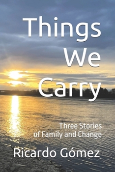 Paperback Things We Carry: Three Stories of Family and Change Book