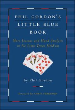 Hardcover Phil Gordon's Little Blue Book: More Lessons and Hand Analysis in No Limit Texas Hold'em Book