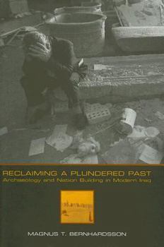 Hardcover Reclaiming a Plundered Past: Archaeology and Nation Building in Modern Iraq Book