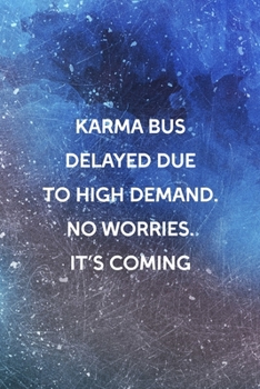 Paperback Karma Bus Delayed Due To High Demand No Worries It's Coming: All Purpose 6x9 Blank Lined Notebook Journal Way Better Than A Card Trendy Unique Gift Bl Book