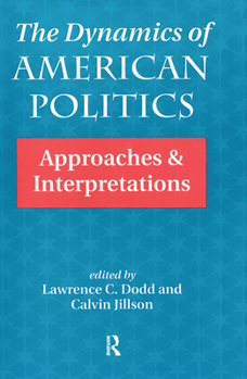 Hardcover The Dynamics Of American Politics: Approaches And Interpretations Book