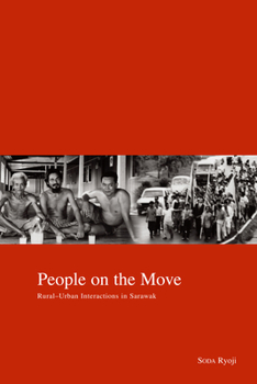 People on the Move: Rural-Urban Interaction in Sarawak (Kyoto Area Studies on Asia)