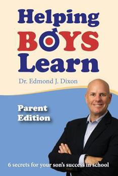 Paperback Helping Boys Learn - Parent Edition: 6 Secrets for your son's success in school Book