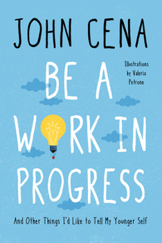 Hardcover Be a Work in Progress: And Other Things I'd Like to Tell My Younger Self Book