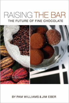 Hardcover Raising the Bar: The Future of Fine Chocolate Book