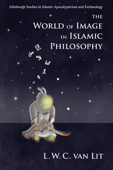 Paperback The World of Image in Islamic Philosophy: Ibn Sina, Suhrawardi, Shahrazuri and Beyond Book