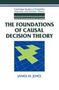 Paperback The Foundations of Causal Decision Theory Book