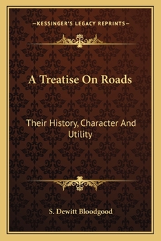 A Treatise on Roads, Their History, Character, and Utility