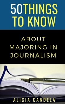 Paperback 50 Things to Know About Majoring In Journalism Book