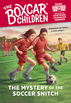 The Mystery of the Soccer Snitch - Book #136 of the Boxcar Children