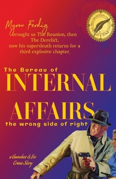 Paperback The bureau of INTERNAL AFFAIRS -- the wrong side of right Book