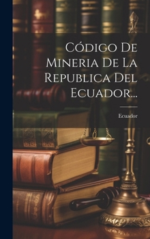 Hardcover Código De Mineria De La Republica Del Ecuador... [Spanish] Book