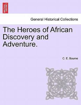 The Heroes of African Discovery and Adventure.