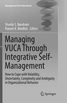 Paperback Managing Vuca Through Integrative Self-Management: How to Cope with Volatility, Uncertainty, Complexity and Ambiguity in Organizational Behavior Book