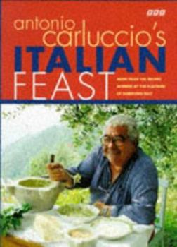 Hardcover Antonio Carluccio's Italian Feast: Over 100 Recipes Inspired by the Flavours of Northern Italy Book