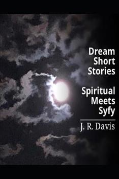 Paperback Dream Short Stories: Spiritual Meets Syfy Book