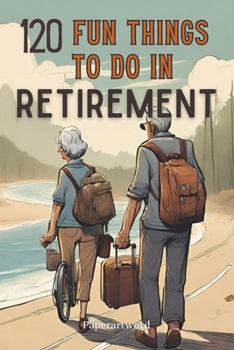 120 FUN THINGS TO DO IN RETIREMENT