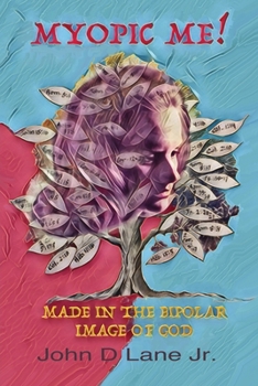 Paperback Myopic Me!: Made in the Bipolar Image of God Book