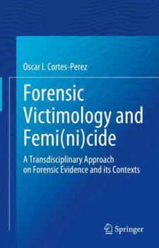 Hardcover Forensic Victimology and Femi(ni)cide: A Transdisciplinary Approach on Forensic Evidence and its Contexts Book