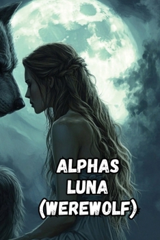 Paperback Alphas Luna (Werewolf) Book