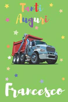 Tanti Auguri Francesco: Regalo Perfetto Per Aniversario - Con Spazio Per Scrivere O Disegnare - Diario O Agenda Per Regalo