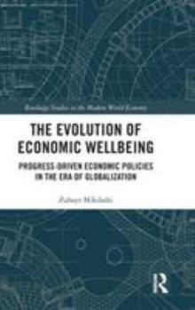 The Evolution of Economic Wellbeing: Progress-Driven Economic Policies in the Era of Globalization