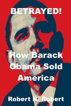 Paperback Betrayed!: How Barack Obama Sold America Book
