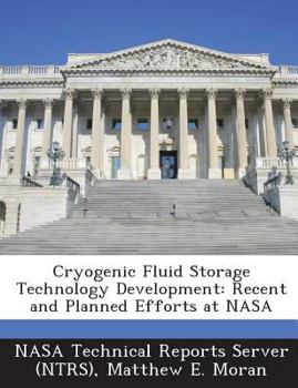 Paperback Cryogenic Fluid Storage Technology Development: Recent and Planned Efforts at NASA Book