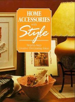 Hardcover Home Accessories With Style: Step-By-Step Creative Decorating Ideas Book