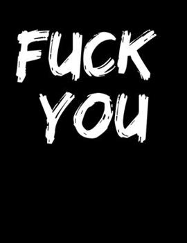 Fuck You: Lined Journal Diary Notebook Writing Gift For Adult Men Women