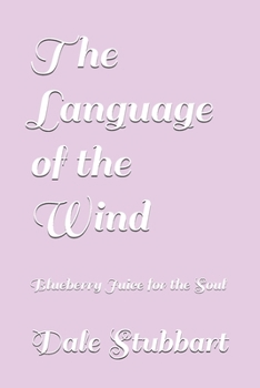 The Language of the Wind: Blueberry Juice for the Soul