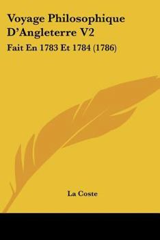 Voyage Philosophique D'Angleterre V2: Fait En 1783 Et 1784 (1786)