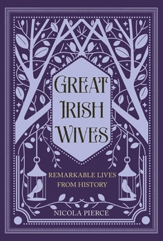 Hardcover Great Irish Wives: Remarkable Lives from History Book