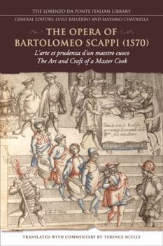 Hardcover The Opera of Bartolomeo Scappi (1570): L'arte et prudenza d'un maestro Cuoco (The Art and Craft of a Master Cook) (Lorenzo Da Ponte Italian Library) Book