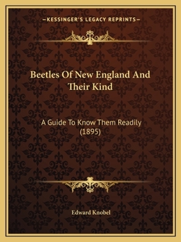 Paperback Beetles Of New England And Their Kind: A Guide To Know Them Readily (1895) Book