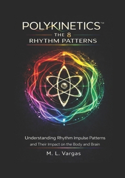 Paperback 8 Movement Patterns of Polykinetics: Understanding Rhythm-Governed Movement Patterns and Their Impact on the Body and Brain Book