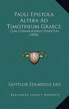 Paperback Pauli Epistola Altera Ad Timotheum Graece: Cum Commentario Perpetuo (1850) Book