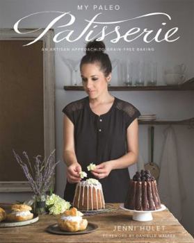 Hardcover My Paleo Patisserie: An Artisan Approach to Grain Free Baking Book