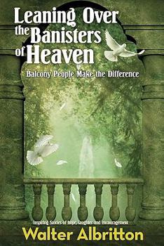Paperback Leaning Over the Banisters of Heaven: Balcony People Make the Difference Book