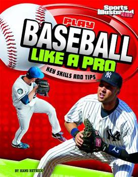 Hardcover Play Baseball Like a Pro: Key Skills and Tips Book