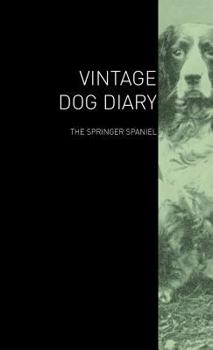 Hardcover The Vintage Dog Diary - The Springer Spaniel Book