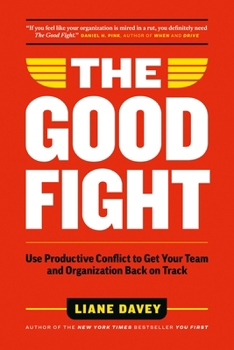 Paperback The Good Fight: Use Productive Conflict to Get Your Team and Organization Back on Track Book