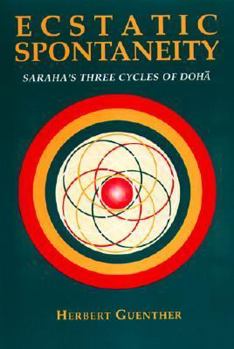 Paperback Ecstatic Spontaneity: Saraha's Three Cycles of Doha Book