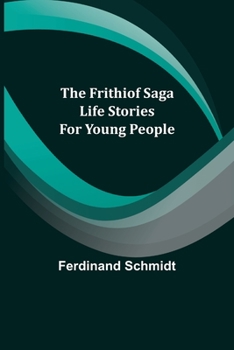 Paperback The Frithiof Saga: Life Stories for Young People Book