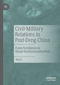 Paperback Civil-Military Relations in Post-Deng China: From Symbiosis to Quasi-Institutionalization Book