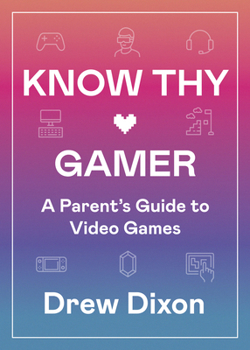 Paperback Know Thy Gamer: A Parent's Guide to Video Games Book